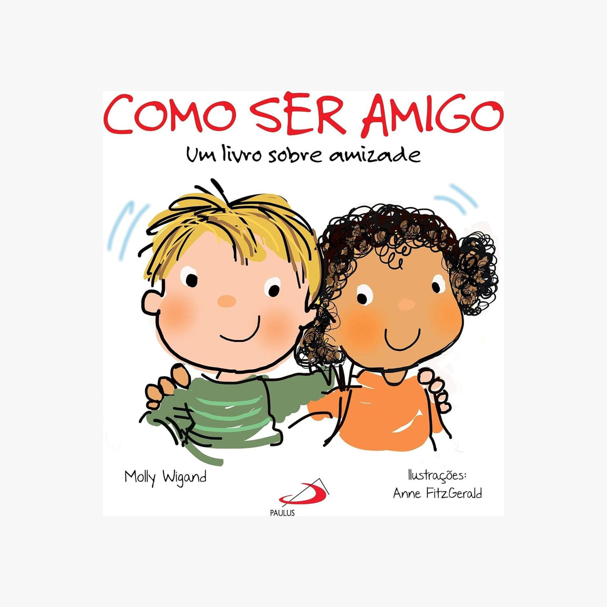 Capa do livro Como ser amigo, de Molly Wigand — livro infantil sobre amizade, lealdade e honestidade